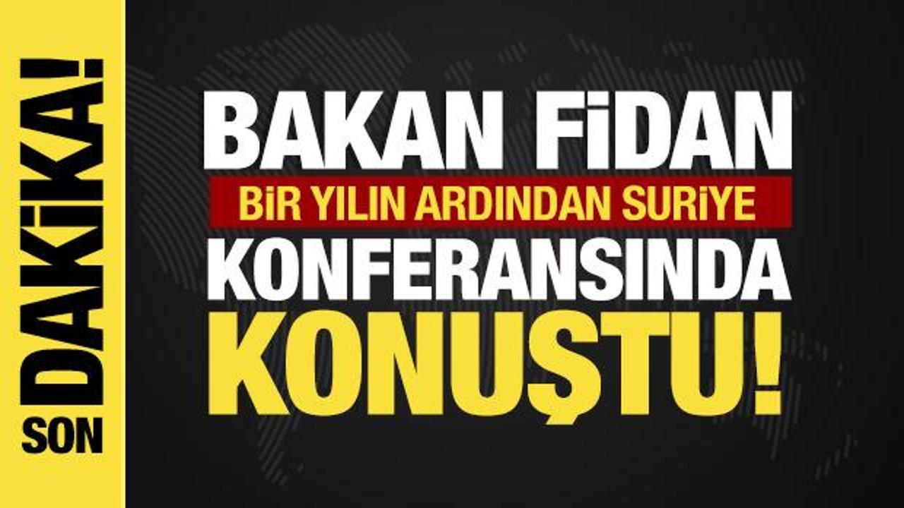Bakan Fidan’dan önemli açıklamalar! Bir yılın ardından Suriye konferansında konuştu!