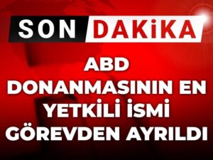 son-dakika-abd-donanmasinin-en-yetkili-ismi-gorevinden-ayrildi-hHzauUpM