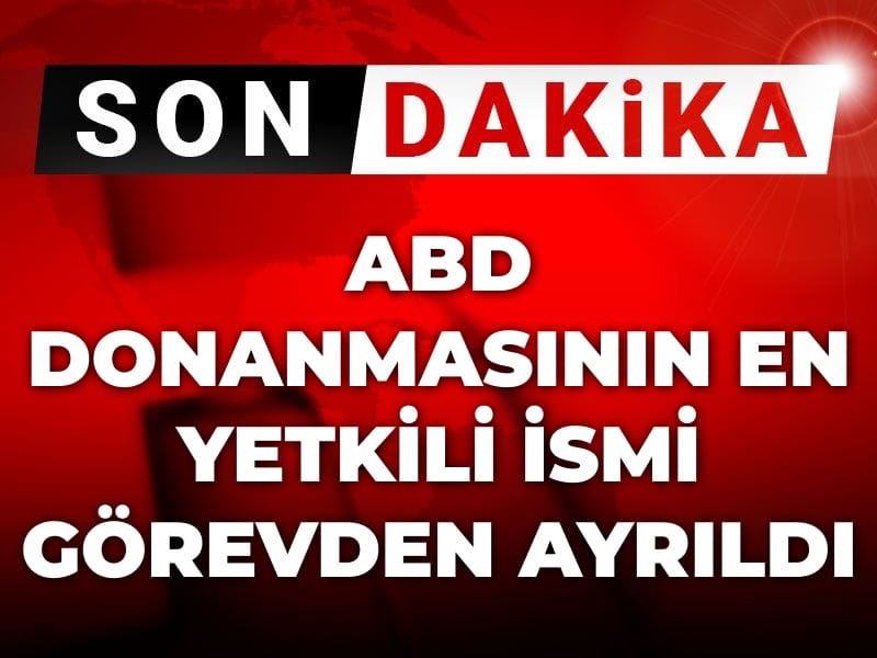 son-dakika-abd-donanmasinin-en-yetkili-ismi-gorevinden-ayrildi-hHzauUpM